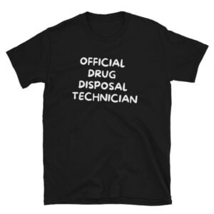 Official Drug Disposal Technician Black T-Shirt