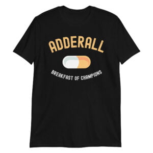 ADDERALL Breakfast Of Champions T-Shirt