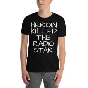 Alternative view of Heroin Killed The Radio Star T-Shirt