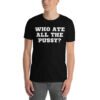 Who Ate All The Pussy T-Shirt as worn by Axl Rose