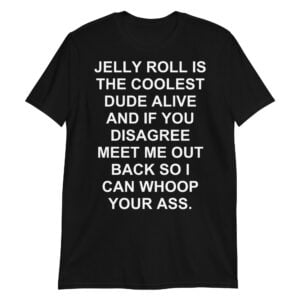 Jelly Roll Is The Coolest Dude Alive T-Shirt
