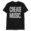 CREATE MUSIC Unisex T-Shirt