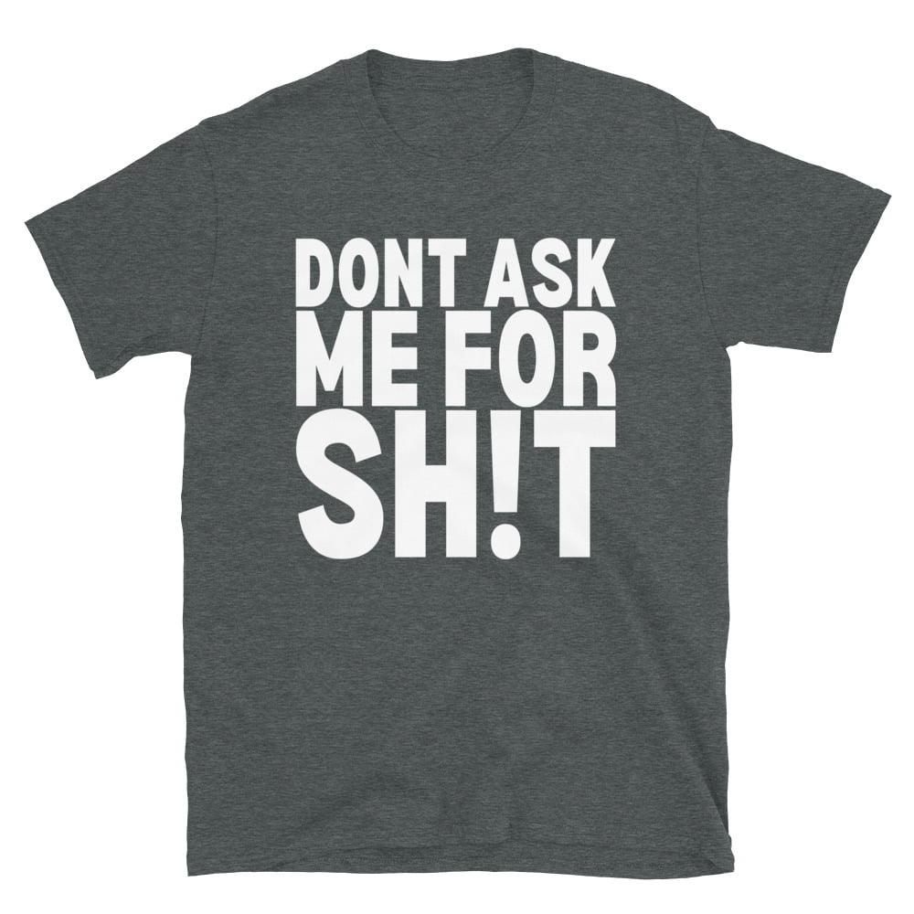 Katsuhiro Harada Dont Ask Me For Shit shirt - PYGear.com