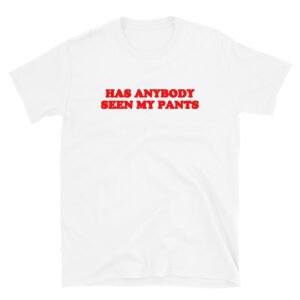Riley Reid ‘HAS ANYBODY SEEN MY PANTS’ T-Shirt