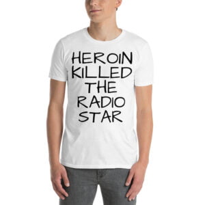 Alternative view of Heroin Killed The Radio Star T-Shirt