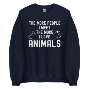 Alternative view of The More People I Meet The More I Love Animals Sweatshirt