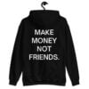 MAKE MONEY NOT FRIENDS Hoodie