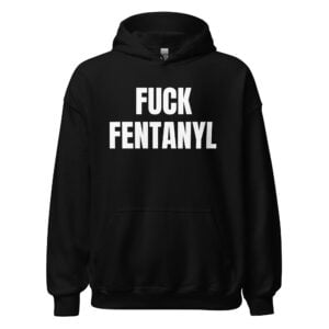 Fuck Fentanyl Hoodie
