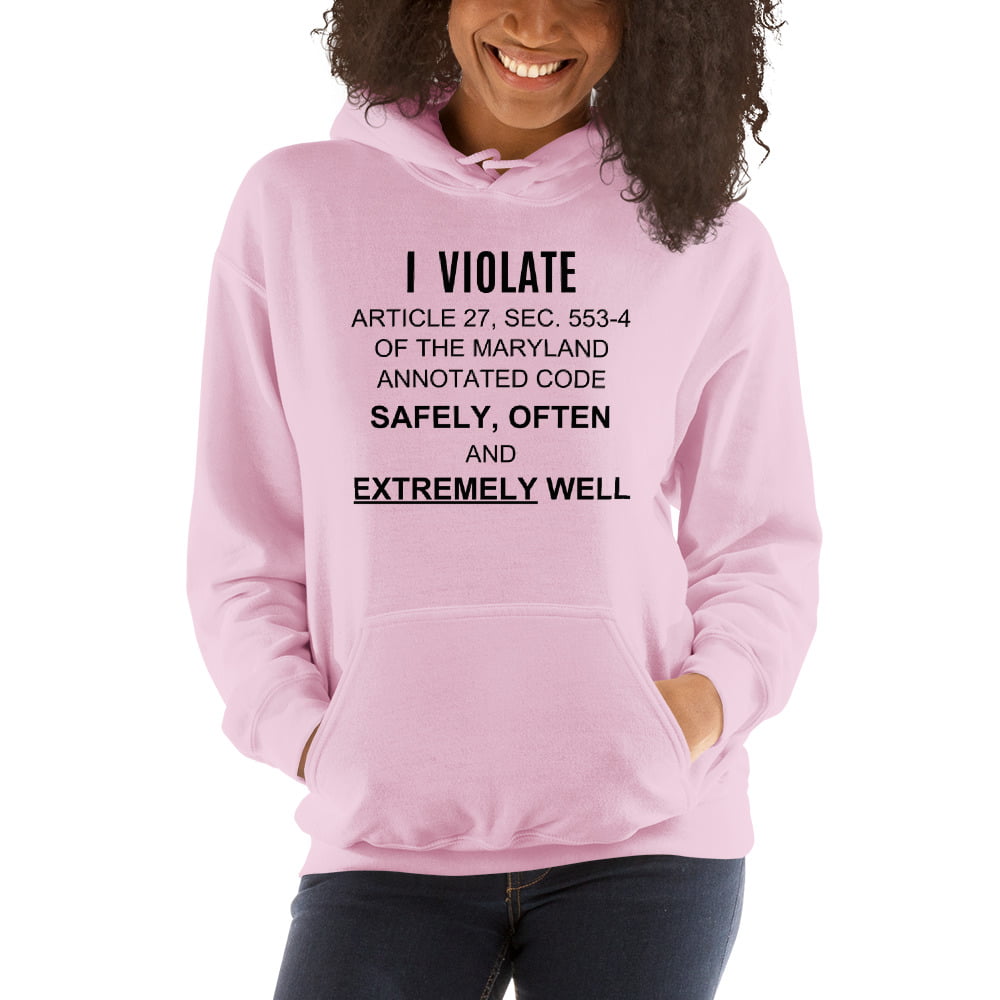 I Violate Article 27 Sec 553-4 Of The Maryland Annotated Code Safely, Often, And Extremely Well hoodie - Image 3