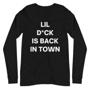 Alternative view of Lil D*ck Is Back In Town Long Sleeve Shirt (censored version)