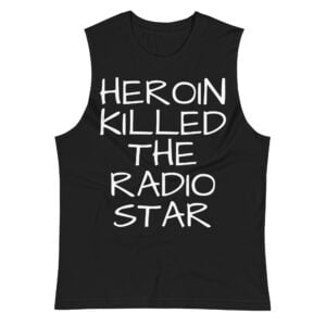 HEROIN KILLED THE RADIO STAR Sleeveless Shirt