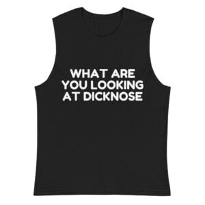 What Are You Looking At Dicknose shirt | Mac's Dicknose shirt