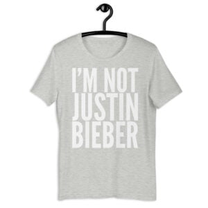 I'm not Justin Bieber t-shirt