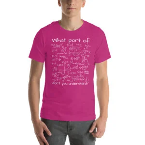 What Part Of (Math Equation) Don't You Understand? Unisex T-Shirt - Image 9