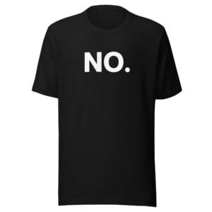 No Tee Shirt T-Shirt