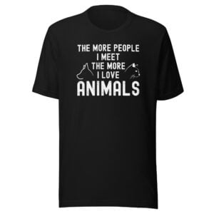 The More People I Meet The More I Love Animals T-Shirt