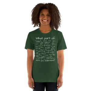 What Part Of (Math Equation) Don't You Understand? Unisex T-Shirt - Image 2