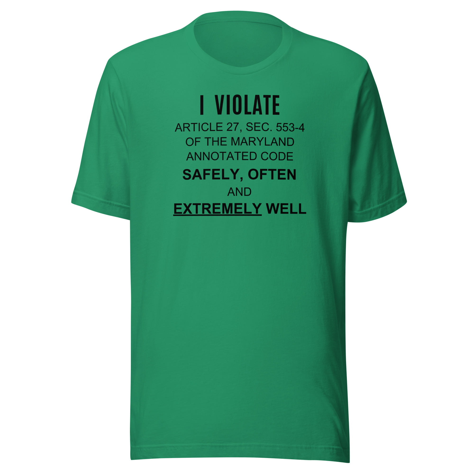 I Violate Article 27 Sec 553-4 Of The Maryland Annotated Code Safely Often And Extremely Well T-Shirt - Image 6