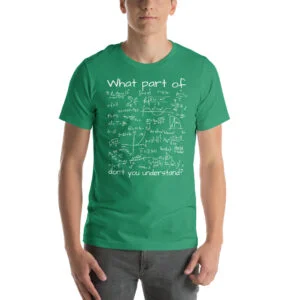 What Part Of (Math Equation) Don't You Understand? Unisex T-Shirt - Image 13