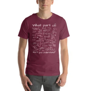 What Part Of (Math Equation) Don't You Understand? Unisex T-Shirt - Image 4
