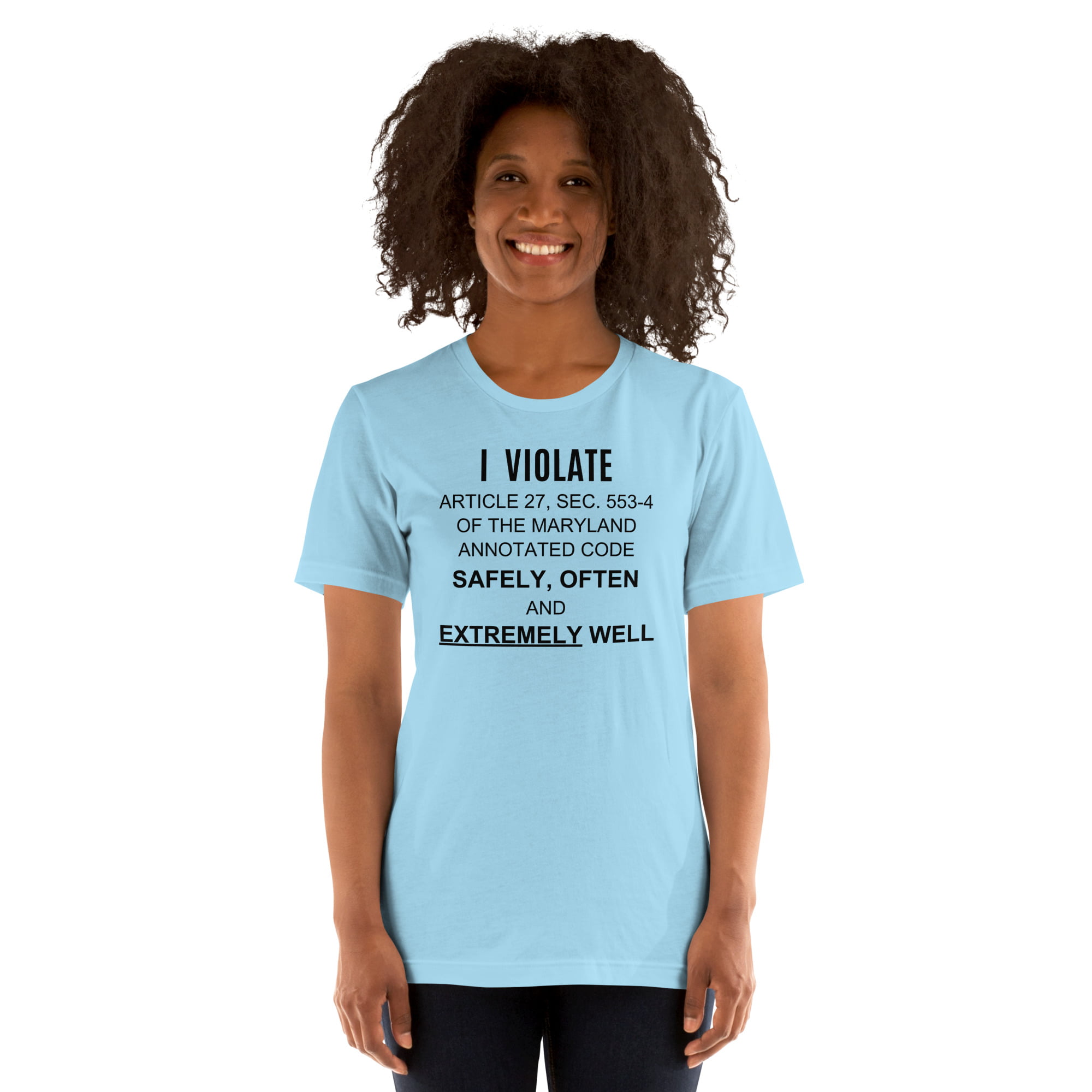 I Violate Article 27 Sec 553-4 Of The Maryland Annotated Code Safely Often And Extremely Well T-Shirt - Image 3