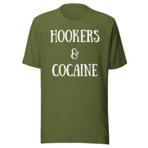 HOOKERS & COCAINE T-Shirt (colors)