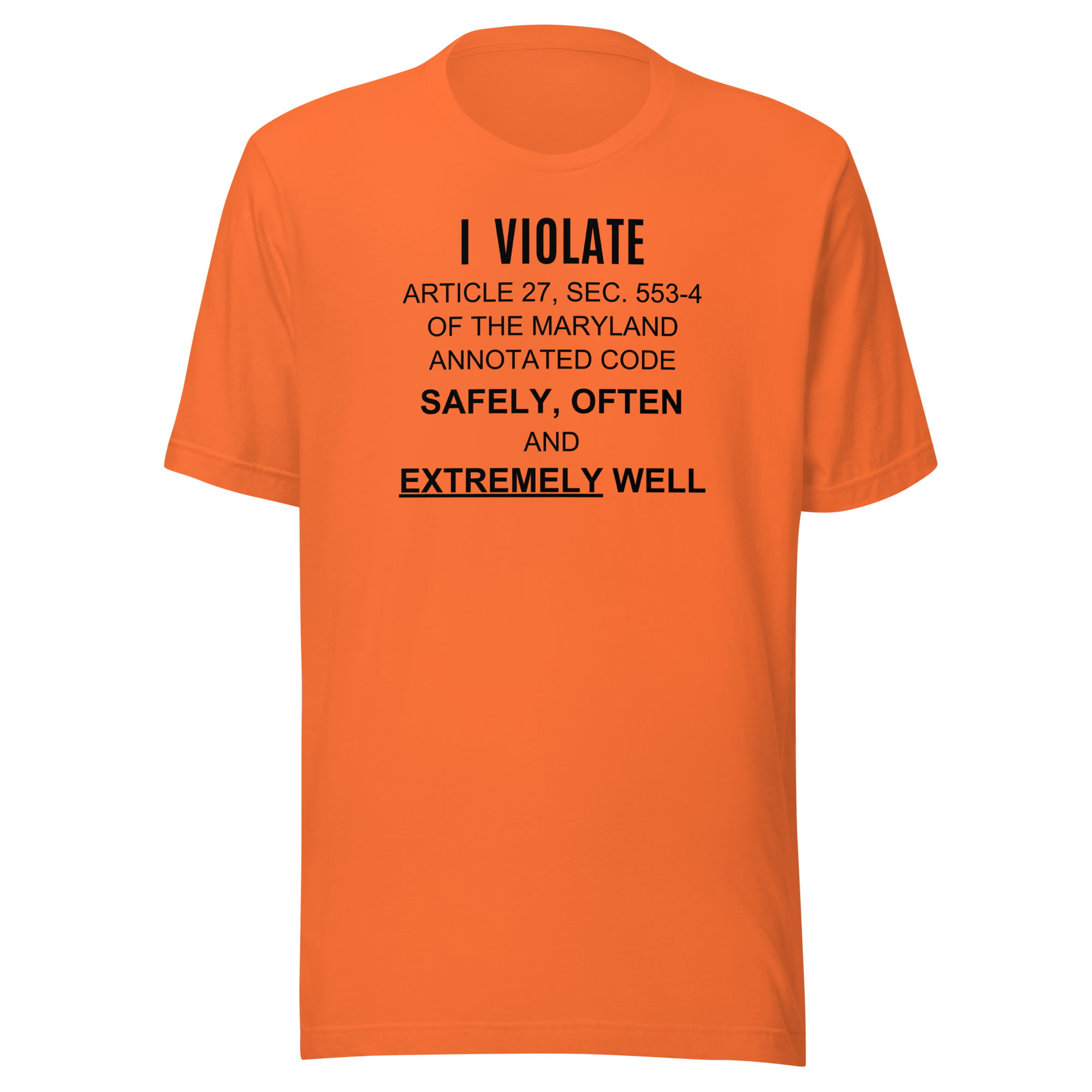 I Violate Article 27 Sec 553-4 Of The Maryland Annotated Code Safely Often And Extremely Well T-Shirt - Image 7