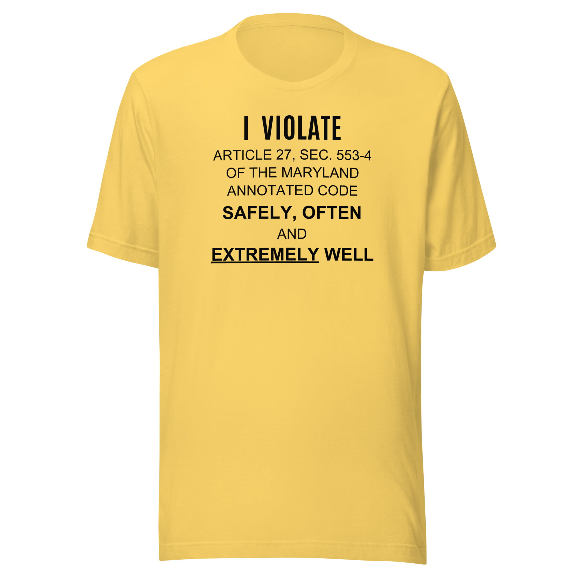 I Violate Article 27 Sec 553-4 Of The Maryland Annotated Code Safely Often And Extremely Well T-Shirt - Image 12