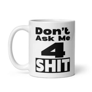 Don’t Ask Me 4 Shit (Square Logo) coffee mug