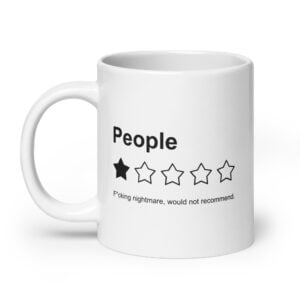 People, One Star, Fucking Nightmare, Would Not Recommend Sarcastic Review coffee mug