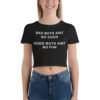 Bad Boys Ain’t No Good Good Boys Ain’t No Fun Crop Top