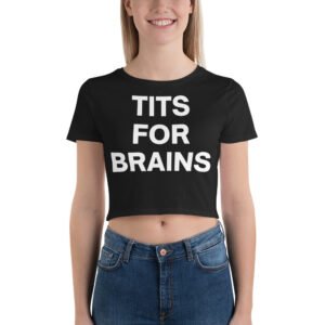 TITS FOR BRAINS Crop Top