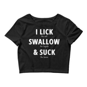 I LICK SWALLOW SUCK Crop Top