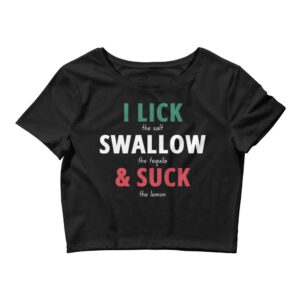 I LICK SWALLOW SUCK - Tequila Mexican Flag Colors Crop Top