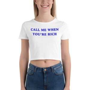 Call Me When You're Rich Crop Top