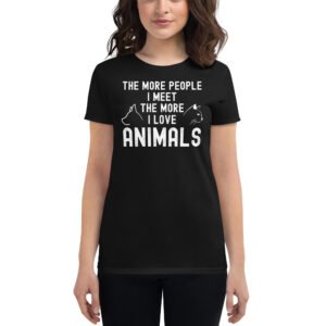 Alternative view of The More People I Meet The More I Love Animals Women's T-Shirt