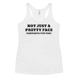 NOT JUST A PRETTY FACE Fantastic Tits Too Tank Top