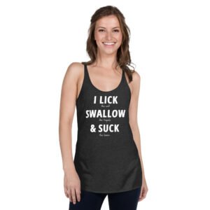 I LICK SWALLOW SUCK Women's Racerback Tank