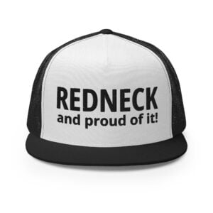 REDNECK PRIDE - Redneck And Proud Of It (Black) Embroidered Trucker Cap