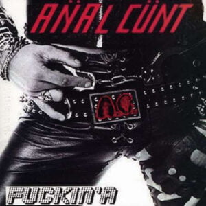 Anal Cunt - Fuckin' A album cover
