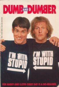Dumb and Dumber I'm with Stupid shirts