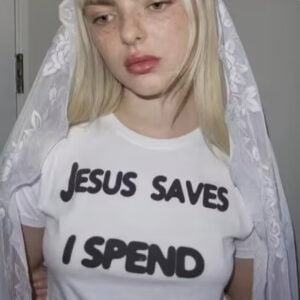 Jesus Saves I Spend shirt blonde virgin
