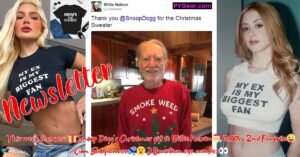 NEWSLETTER #57 Snoop Dogg's Christmas gift to Willie Nelson MOM's 2nd Favorite Cum Slut fiancee 3 Brazilian eye candies