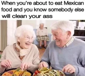 Old people Mexican food ass cleaning meme