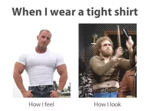 When I wear a tight shirt meme