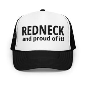 REDNECK PRIDE - Redneck And Proud Of It (Black) Embroidered trucker hat