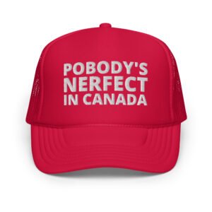 POBODY’S NERFECT In Canada trucker hat (Embroidered)