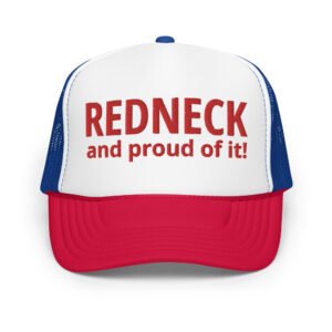 REDNECK PRIDE - Redneck And Proud Of It embroidered trucker hat