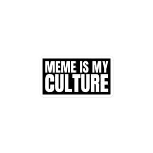 Alternative view of MEME IS MY CULTURE Sticker