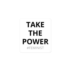 Alternative view of TAKE THE POWER #FEMINIST Sticker